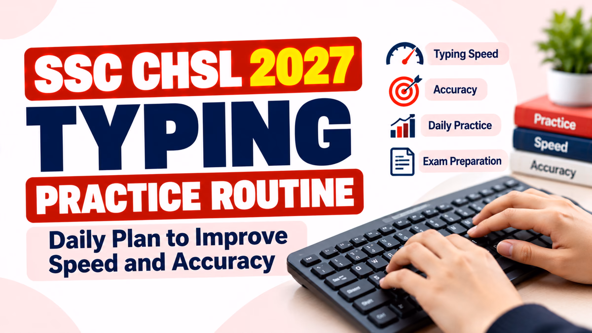 SSC CHSL 2027 Typing Practice Routine: Daily Plan to Improve Speed and Accuracy